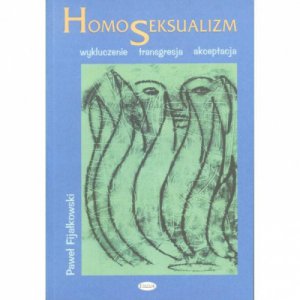 Homoseksualizm. wykluczenie – transgresja – akceptacja